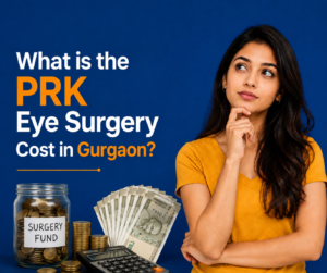 Best PRK Surgeon in Gurgaon